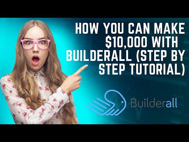 How You Can Make $10,000 With BuilderAll - (Step By Step Tutorial) 2022