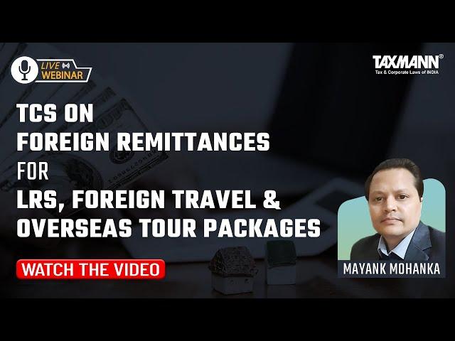 #TaxmannWebinar | TCS on Foreign Remittances for LRS Foreign Travel & Overseas Tour Packages