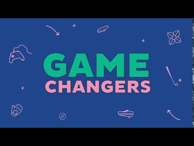 Meet our Game Changers