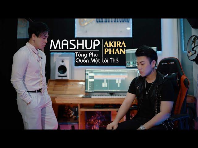 AKIRA PHAN | MASHUP TÒNG PHU x QUÊN MỘT LỜI THỀ | Hé lộ anh em song sinh với Akira Phan