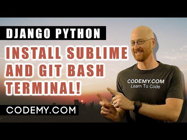 Install Sublime and Git Bash Terminal - Air Quality Weather App #3