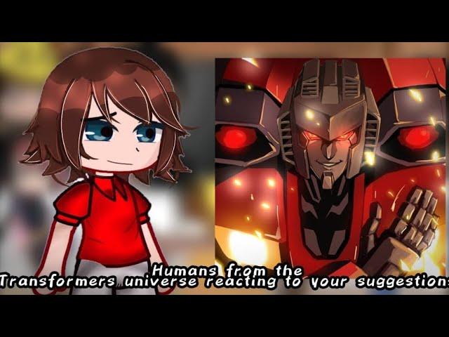 Humans from the Transformers universe react to your suggestions||(Look at the description)