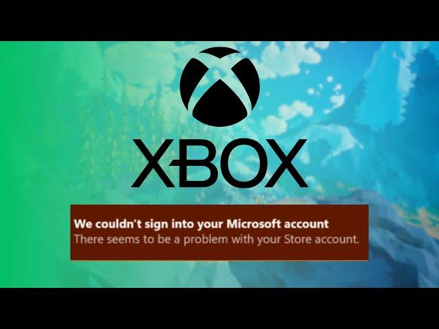 How To Fix We Couldn't Sign Into Your Microsoft Store Account On Xbox Error Message