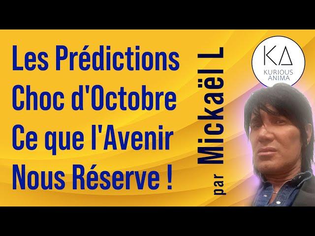 Les prédictions choc d'Octobre : Ce que l'avenir nous réserve ! avec Mickael L