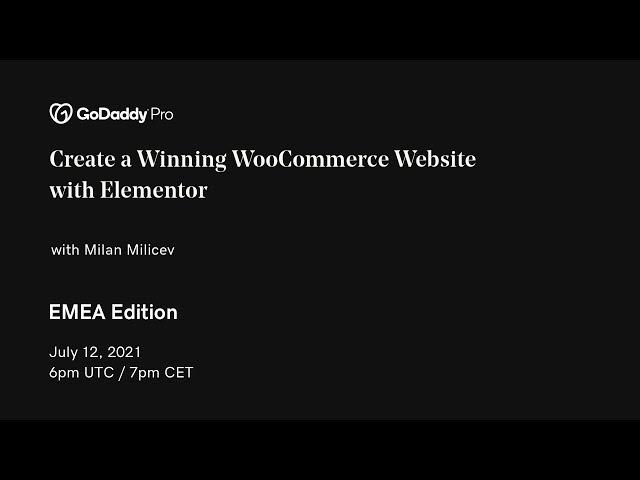 GoDaddy Pro EMEA Meetup - Create a Winning WooCommerce Website with Elementor