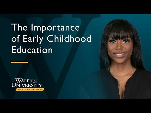 Walden University | The Importance of Early Childhood Education