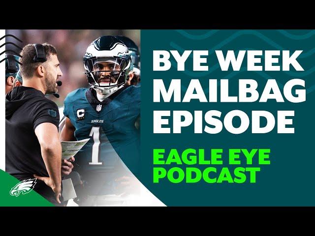 Digging into the bye week mailbag | Eagle Eye Podcast