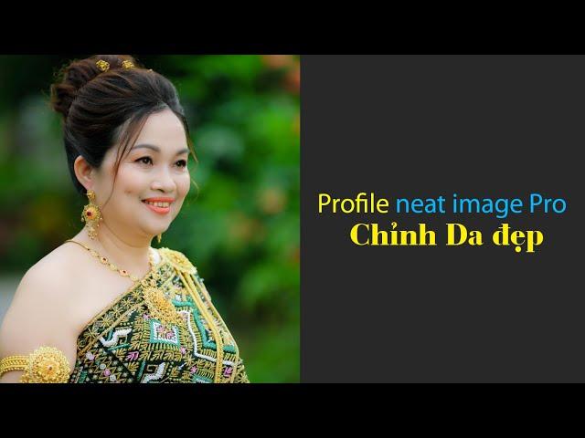 Profile neat image Pro phần mền chỉnh ảnh đẹp | chiasepts