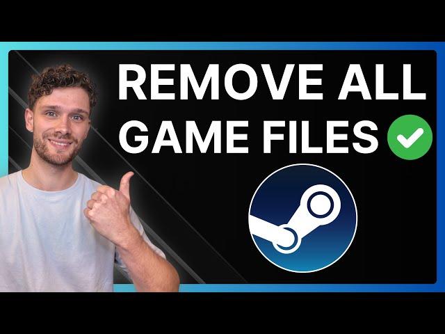 How To Fully Remove All Steam Game Files in Windows - Uninstall Game Completely