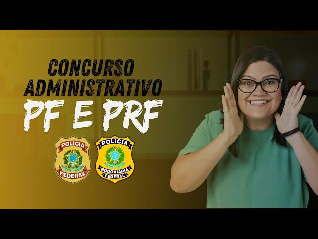 Concurso Administrativo PF e PRF: Edital, Vagas e Unificação dos Cargos