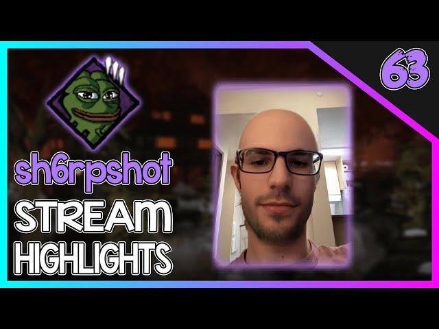 sh6rpshot STREAM HIGHLIGHTS #63 - BALD SH6RP, DBD HACKERS, FUNNY MOMENTS & More!