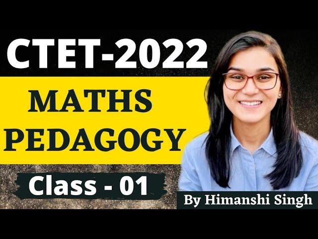 CTET 2022 Online Exam -  Maths Pedagogy Class-01 by Himanshi Singh | PYQs