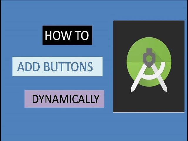 How to Add Buttons dynamically in Android Studio.[ Android Studio Problems for beginners ]