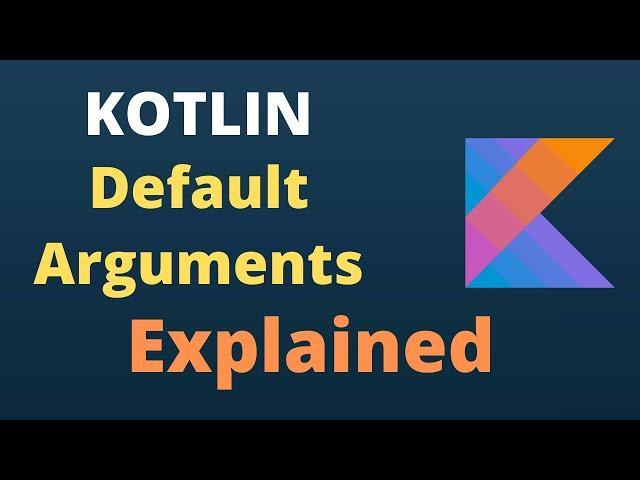 KOTLIN Default Arguments | Named Arguments | Explained for Beginners