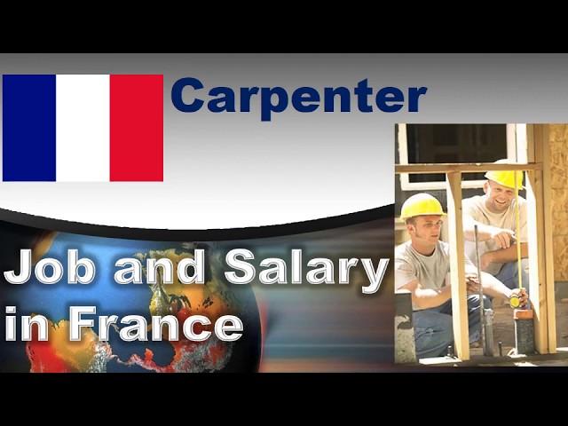 Carpenter Job and Salary in France - Jobs and Wages in France