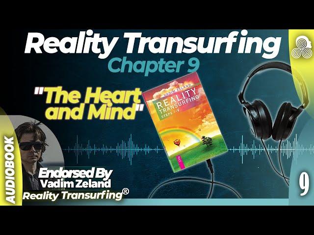 Reality Transurfing Chapter 9 "The Heart and Mind" by Vadim Zeland