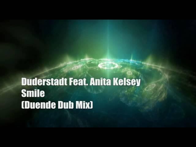 Duderstadt Feat. Anita Kelsey - Smile ( Duende Dub Mix ) HQ