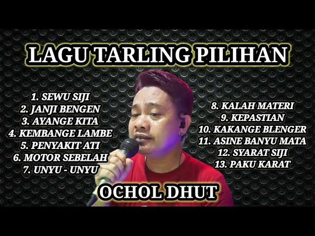 LAGU TARLING PILIHAN || OCHOL DHUT FULL ALBUM