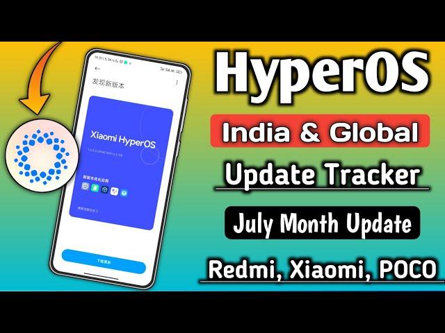 Xiaomi HyperOS July Update Tracker, HyperOS India & Global Stable Update Release For Redmi, Xiaomi,P