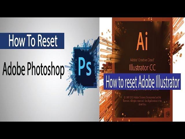 How to reset adobe illustrator cc | adobe photoshop cc all version