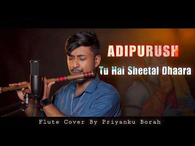 Tu Hai Sheetal Dhaara | Flute Cover | Adipurush | Ajay - Atul | Sonu Nigam, Shreya Ghosal