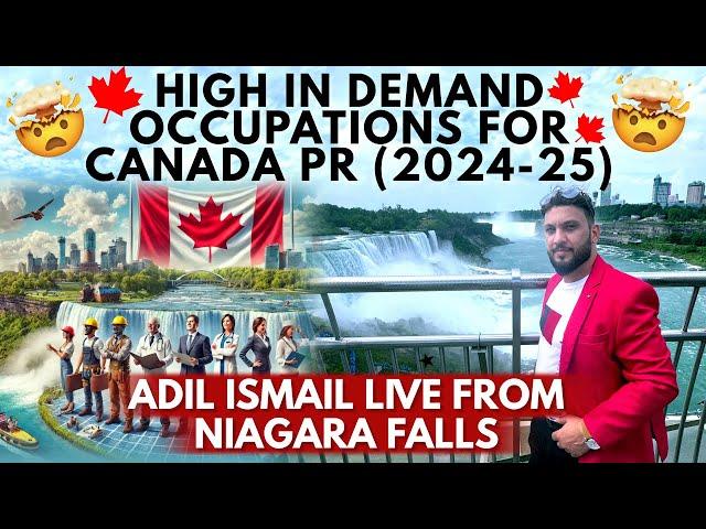 CANADA PR 2024-25: HIGH IN DEMAND OCCUPATIONS | LOW CRS | LOW IELTS | ADIL ISMAIL FROM NIAGARA FALLS