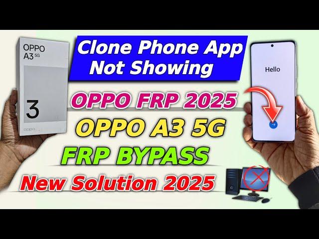 Android 14 All OPPO Frp Reset - Oppo A3 5g Frp Unlock 2025  Fix Clone Phone App Not Showing