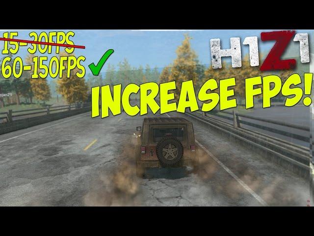 H1Z1: Dramatically increase performance / FPS with any setup