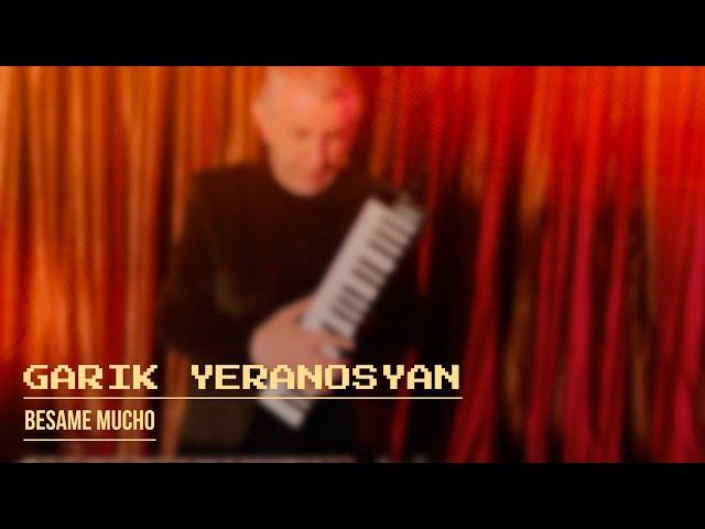 GARIK YERANOSYAN BESAME MUCHO