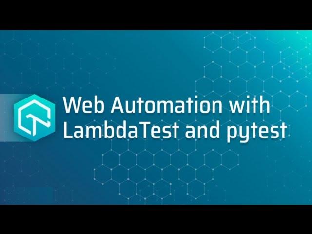 Introduction To Web Automation With LambdaTest And PyTest| PyTest Tutorial | Part I