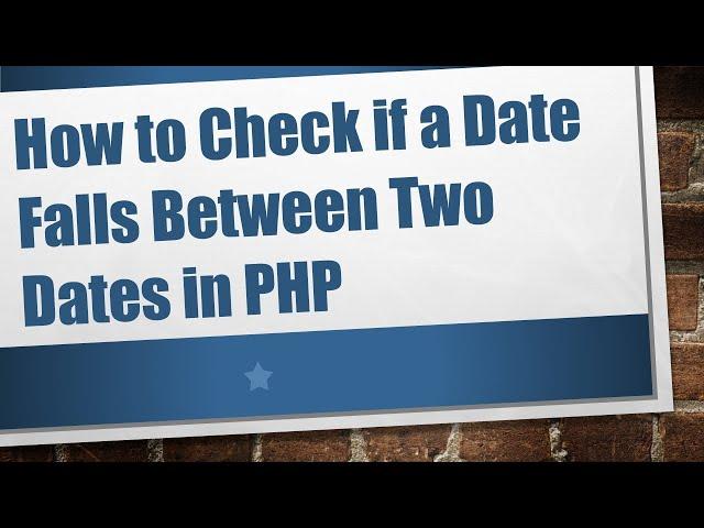 How to Check if a Date Falls Between Two Dates in PHP