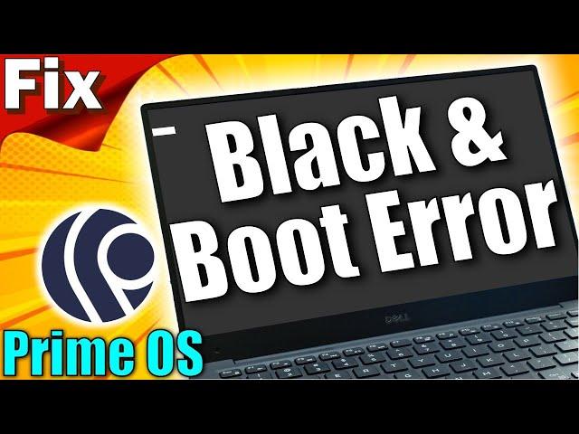 How to Fix Prime OS Black Screen & Installation Errors