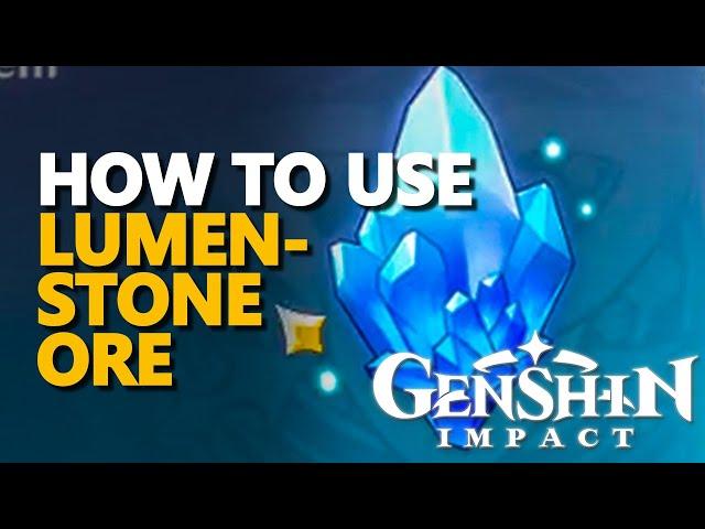 How to use Lumenstone Ore Genshin Impact