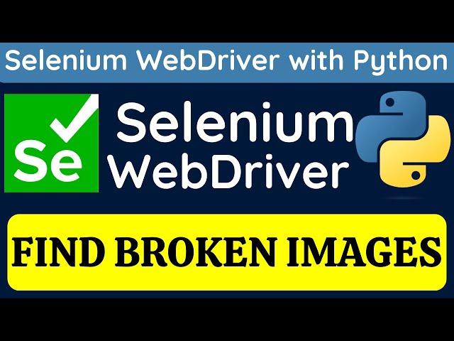 Selenium WebDriver with Python tutorial 14 - Find Broken Images using Selenium WebDriver