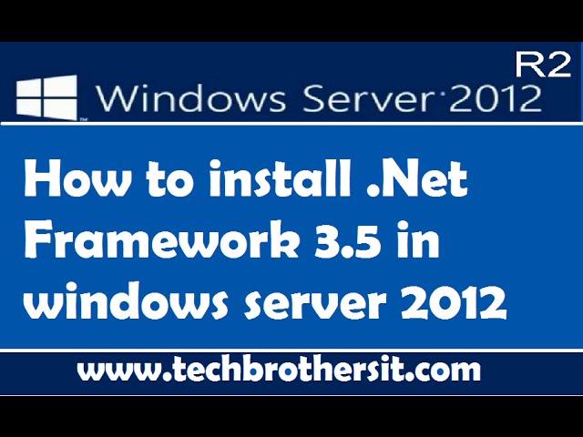 How to install .Net Framework 3.5 in windows server 2012 R2