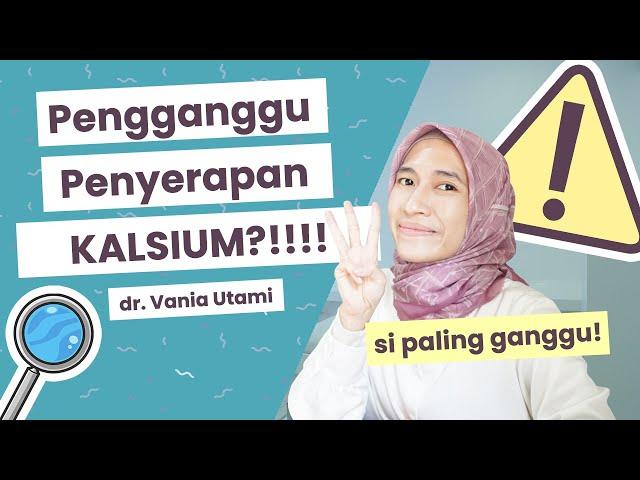 3 Pengganggu Penyerapan Kalsium | dr. Vania Utami