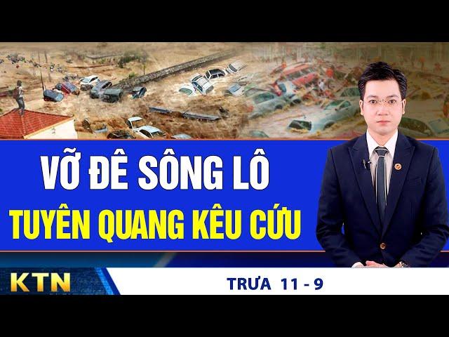 TRƯA 11/9: Lũ trên sông Hồng lên rất nhanh; Lào Cai tiếp tục sạt lở ở 2 huyện, nhiều người mất tích