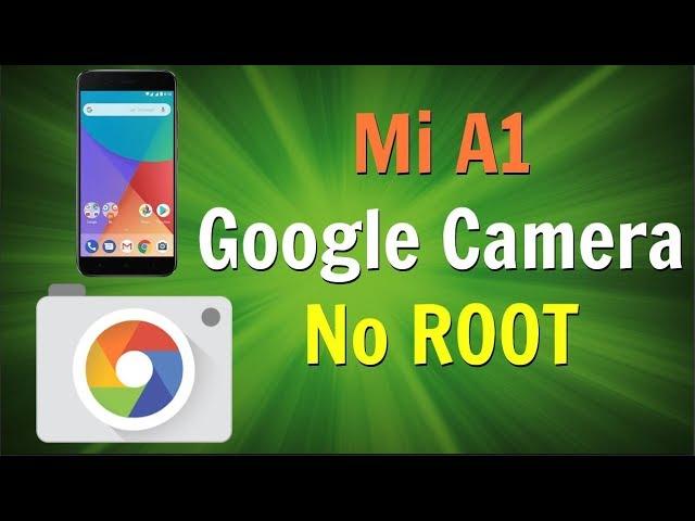 Install Google Camera On Mi A1 Without Root [100% WORKING METHOD]