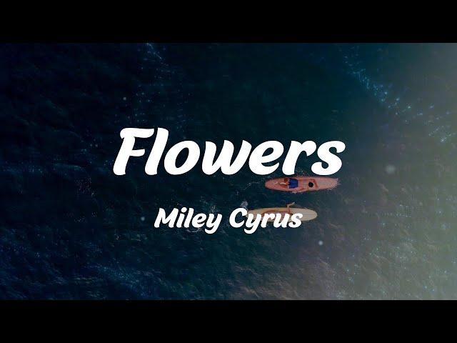 Miley Cyrus - Flowers (Lyrics)