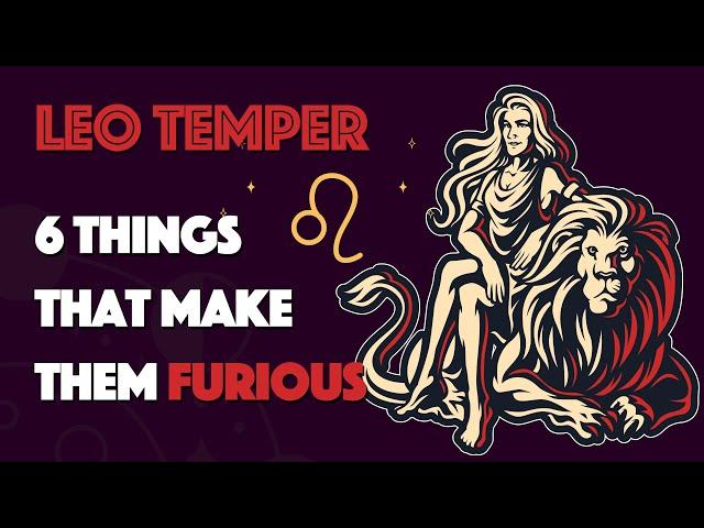 LEO Temper || 6 Things that Make them Furious