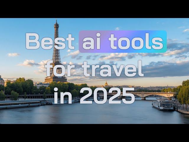 Best ai tools for travel in 2025 that will blow your mind