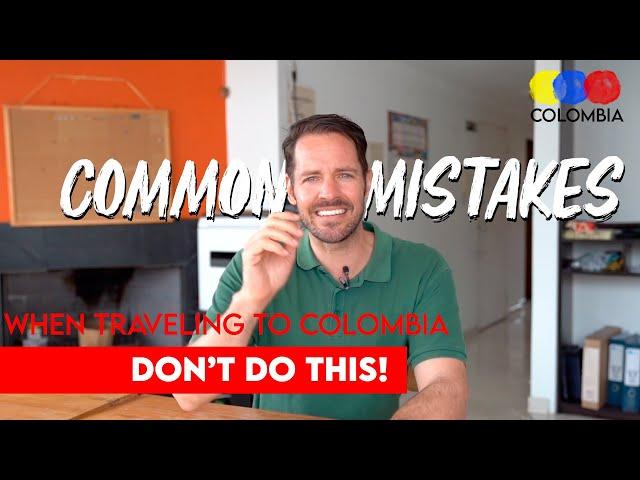 Most Common Mistakes when Traveling Colombia, DON’T DO THIS! – Colombian Travel Guide