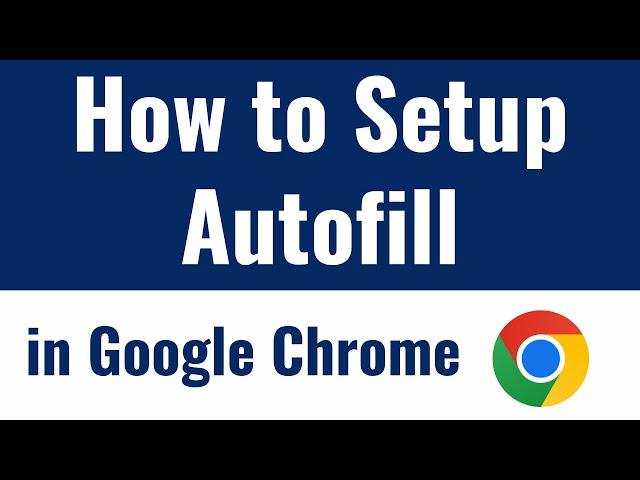 How to setup Chrome Autofill? - Chrome AutoFill