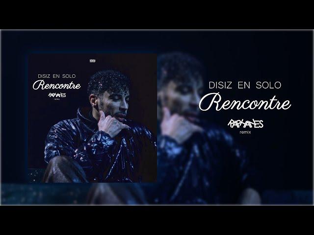 Disiz en solo - RENCONTRE (Raphanes Remix)