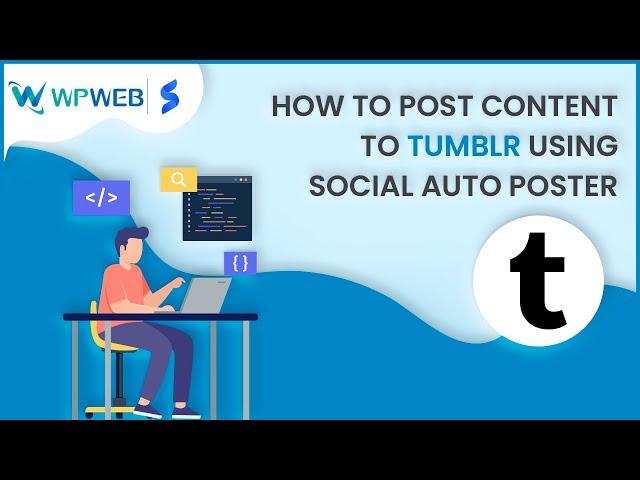 How to post content to Tumblr using Social Auto Poster - #WPWebElite