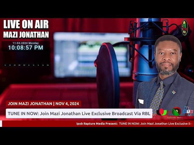 TUNE IN NOW: Join Mazi Jonathan Live Exclusive Broadcast  Via RBL | Nov 4, 2024