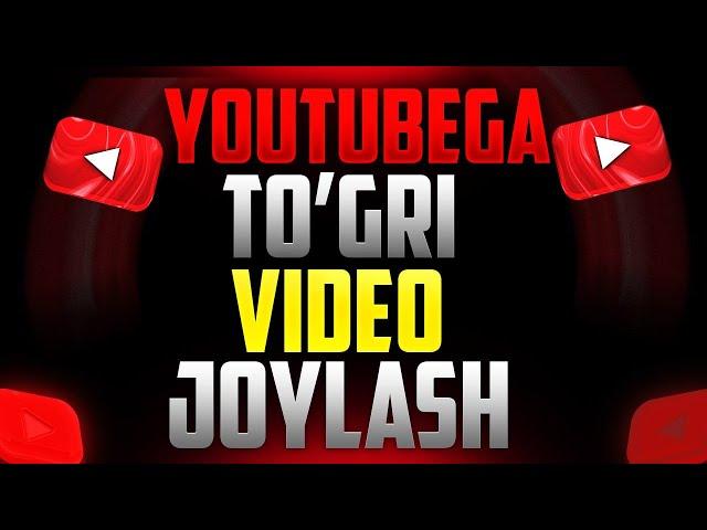 YOUTUBEGA TO'G'RI VIDEO JOYLASH | YUTUBEGA VIDEO JOYLASH | BLOGGGERLIK SIRLARI