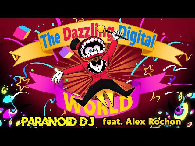 PARANOiD DJ - 'The Dazzling Digital World' feat. Alex Rochon (The Amazing Digital Circus)