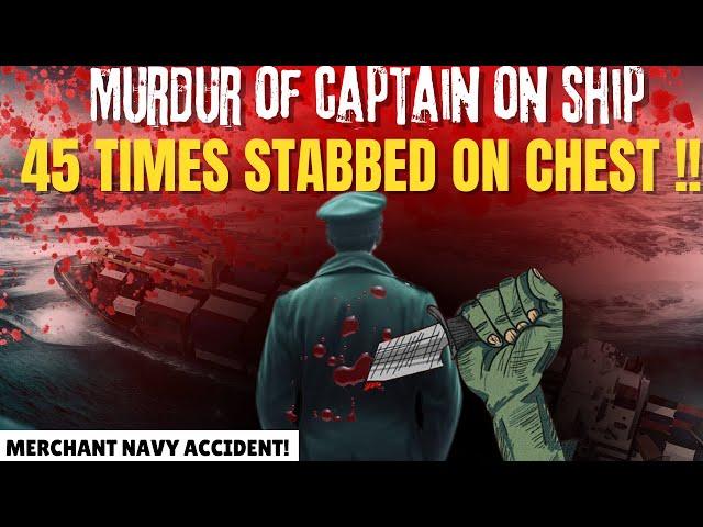 Murder Of Captain On Ship, Brutally Stabbed 45 Times On Chest | Merchant Navy Crime Story