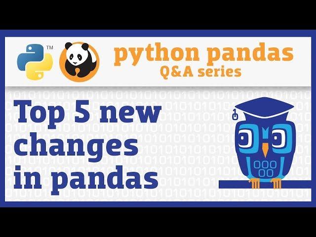 5 new changes in pandas you need to know about